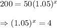 200=50(1.05)^x\\\\\Rightarrow(1.05)^x=4