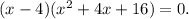 (x-4)(x^2+4x+16)=0.