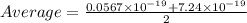 Average=\frac{0.0567\times10^{-19}+7.24\times10^{-19}}{2}
