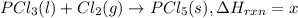 PCl_3 (l) + Cl_2(g)\rightarrow PCl_5(s),\Delta H_{rxn}=x