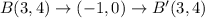 B(3,4)\to(-1,0)\to B'(3,4)