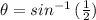 \theta=sin^{-1}\,(\frac{1}{2})