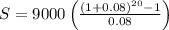 S=9000\left(\frac{\left(1+0.08\right)^{20}-1}{0.08}\right)