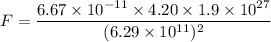 F=\dfrac{6.67\times10^{-11}\times4.20\times1.9\times10^{27}}{(6.29\times10^{11})^2}