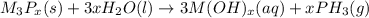 M_3P_x(s)+3xH_2O(l)\rightarrow 3M(OH)_x(aq)+xPH_3(g)