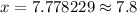 x =7.778229 \approx 7.8