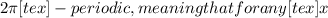 2\pi[tex]-periodic, meaning that for any [tex]x