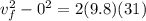 v_f^2 - 0^2 = 2(9.8)(31)