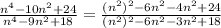 \frac{n^4-10n^2+24}{n^4-9n^2+18}=\frac{(n^2)^2-6n^2-4n^2+24}{(n^2)^2-6n^2-3n^2+18}
