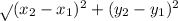 \sqrt{}( x_{2}- x_{1})^ {2} + (y_{2}- y_{1})^ {2}