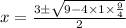 x=\frac{3\pm \sqrt{9-4\times 1\times \frac{9}{4}}}{2}