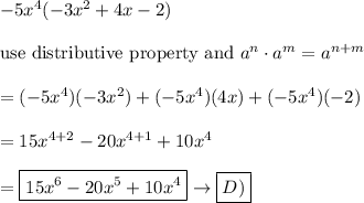 -5x^4(-3x^2+4x-2)\\\\\text{use distributive property and}\ a^n\cdot a^m=a^{n+m}\\\\=(-5x^4)(-3x^2)+(-5x^4)(4x)+(-5x^4)(-2)\\\\=15x^{4+2}-20x^{4+1}+10x^4\\\\=\boxed{15x^6-20x^5+10x^4}\to\boxed{D)}