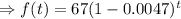 \Rightarrow f(t)=67(1 - 0.0047)^t