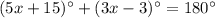 (5x+15)\°+(3x-3)\°=180\°