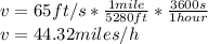 v=65ft /s*\frac{1 mile}{5280 ft}*\frac{3600s}{1 hour}\\v=44.32 miles/h