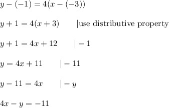 y-(-1)=4(x-(-3))\\\\y+1=4(x+3)\qquad|\text{use distributive property}\\\\y+1=4x+12\qquad|-1\\\\y=4x+11\qquad|-11\\\\y-11=4x\qquad|-y\\\\4x-y=-11