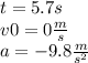 t = 5.7s \\ v0 = 0 \frac{m}{s}  \\ a =  - 9.8 \frac{m}{ {s}^{2} }