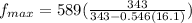f_{max} = 589(\frac{343}{343 - 0.546(16.1)})