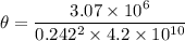 \theta =\dfrac{3.07\times10^{6}}{0.242^2\times4.2\times10^{10}}