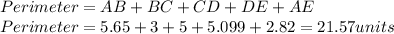 Perimeter= AB+BC+CD+DE+AE\\Perimeter=5.65+3+5+5.099+2.82=21.57 units