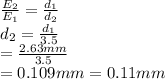 \frac{E_2}{E_1} =\frac{d_1}{d_2}\\d_2=\frac{d_1}{3.5} \\ =\frac{2.63 mm}{3.5} \\ =0.109 mm=0.11 mm