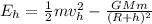 E_h=\frac{1}{2} mv_h^2-\frac{GMm}{(R+h)^2}
