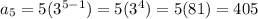 a_5=5(3^{5-1})=5(3^4)=5(81)=405