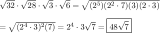 \sqrt{32}\cdot\sqrt{28}\cdot\sqrt{3}\cdot\sqrt{6}=\sqrt{(2^5)(2^2\cdot 7)(3)(2\cdot 3)}\\\\=\sqrt{(2^4\cdot3)^2(7)}=2^4\cdot 3\sqrt{7}=\boxed{48\sqrt{7}}