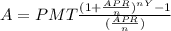 A = PMT\frac{(1 + \frac{APR}{n})^{nY} - 1}{(\frac{APR}{n})}