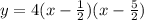 y=4(x- \frac{1}{2}) (x-\frac{5}{2})