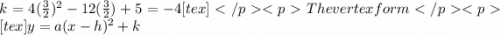 k=4(\frac{3}{2})^2-12( \frac{3}{2})+5=-4<img src=