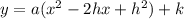 y = a(x^{2} - 2hx + h^{2}) +k