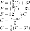 F=(\frac{9}{5}C)+32\\F=(\frac{9C}{5})+32\\F-32=\frac{9}{5}C\\C=\frac{F-32}{\frac{9}{5}}\\C=\frac{5}{9}(F-32)