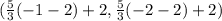 (\frac{5}{3}(-1-2)+2 , \frac{5}{3}(-2-2)+2 )