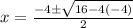 x=\frac{-4 \pm \sqrt{16-4(-4)}}{2}