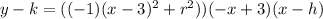y-k=((-1)(x-3)^2+r^2))(-x+3)(x-h)