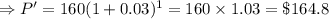 \Rightarrow P'=160(1+0.03)^1=160\times 1.03=\$164.8