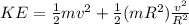 KE = \frac{1}{2}mv^2 + \frac{1}{2}(mR^2)\frac{v^2}{R^2}