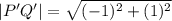 |P'Q'|=\sqrt{(-1)^2+(1)^2}