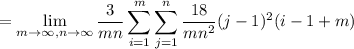 \displaystyle=\lim_{m\to\infty,n\to\infty}\frac3{mn}\sum_{i=1}^m\sum_{j=1}^n\frac{18}{mn^2}(j-1)^2(i-1+m)