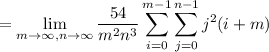 \displaystyle=\lim_{m\to\infty,n\to\infty}\frac{54}{m^2n^3}\sum_{i=0}^{m-1}\sum_{j=0}^{n-1}j^2(i+m)