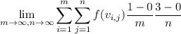 \displaystyle\lim_{m\to\infty,n\to\infty}\sum_{i=1}^m\sum_{j=1}^nf(v_{i,j})\frac{1-0}m\frac{3-0}n