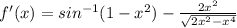 f'(x)=sin^{-1}(1-x^2)-\frac{2x^2}{\sqrt{2x^2-x^4}}