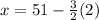 x=51-\frac{3}{2} (2)