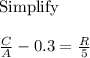 \mathrm{Simplify}\\\\\frac{C}{A}-0.3=\frac{R}{5}