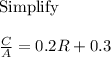 \mathrm{Simplify}\\\\\frac{C}{A}=0.2R+0.3