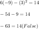6(-9)-(3)^2=14\\ \\ -54-9=14\\ \\ -63=14(False)