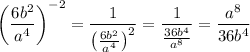 \left(\dfrac{6b^2}{a^4}\right)^{-2} = \dfrac{1}{\left(\frac{6b^2}{a^4}\right)^2}} = \dfrac{1}{\frac{36b^4}{a^8}} = \dfrac{a^8}{36b^4}