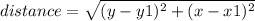 distance = \sqrt{(y - y1)^{2} + (x - x1)^{2}  }