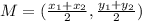 M=(\frac{x_{1}+x_{2}  }{2},\frac{y_{1}+y_{2}  }{2})